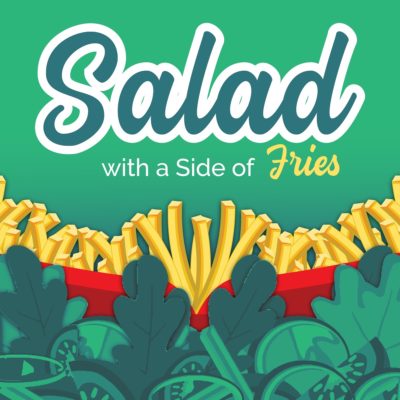 salad with a side of fries podcast