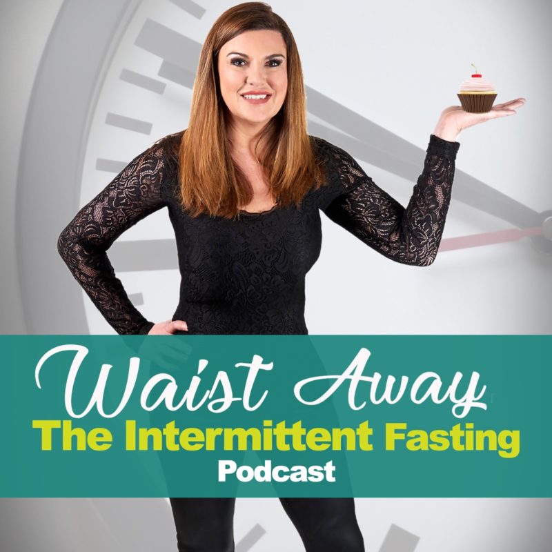 Waist Away: The Intermittent Fasting & Weight Loss Podcast