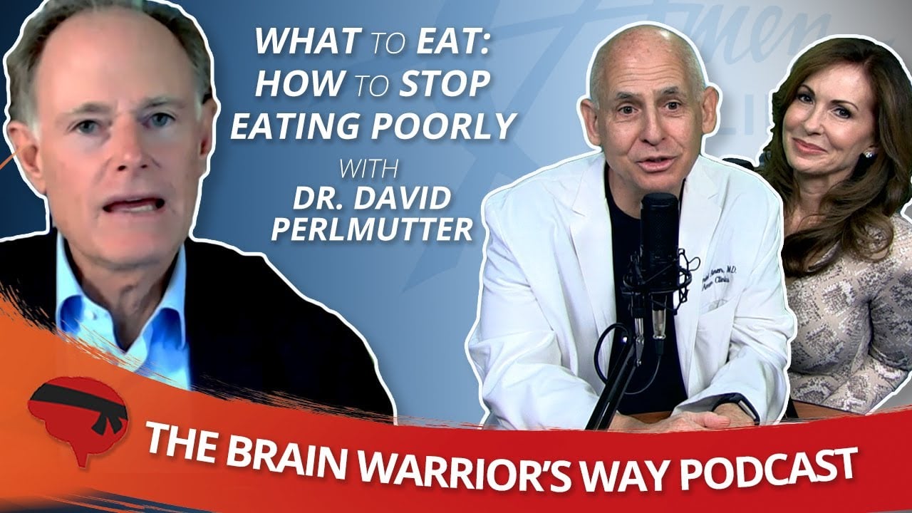 Dr. David Perlmutter - The Brain Warrior's Way Podcast