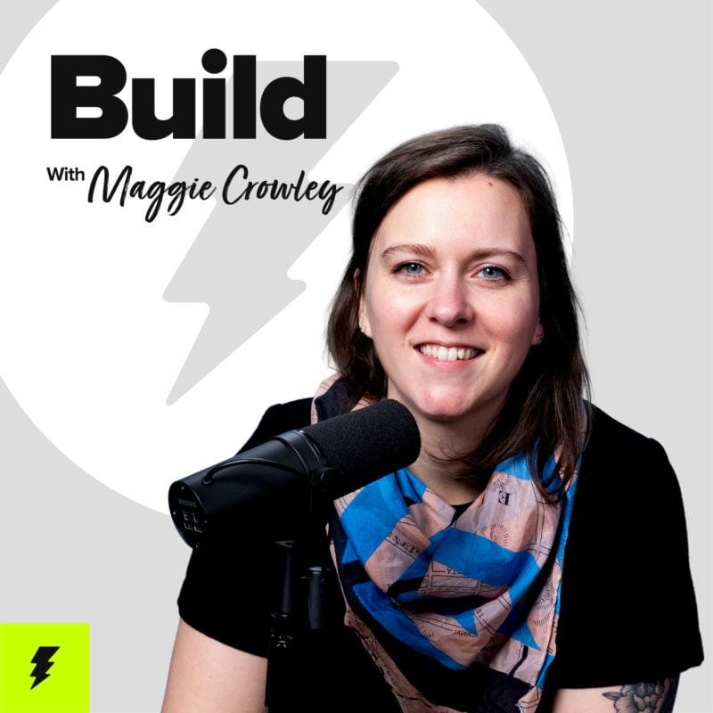 Build with Maggie Crowley